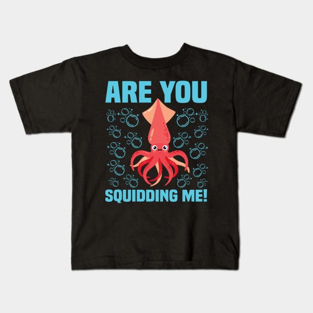 Squid Squiding Me Funny & humor Squids Cute & Cool Art Design Lovers Kids T-Shirt by zyononzy